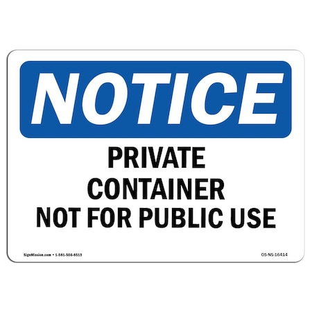 Signmission Safety Sign, OSHA Notice, 7" Height, NOTICE Private Container Not For Public Use Sign, Landscape OS-NS-D-710-L-16414